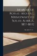 Memoir of Robert Moffat, Missionary to South Africa, 1817-1870