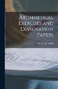 Arithmetical Exercises and Examination Papers
