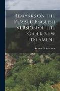 Remarks on the Revised English Version of The Greek New Testament