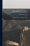 Manchuria: Its People, Resources And Recent History