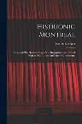 Histrionic Montreal: Annals Of The Montreal Stage, With Biographical And Critical Notices Of The Plays And Players Of A Century