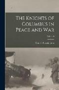 The Knights of Columbus in Peace and War, Volume I