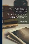 Passages From the Auto-biography of a "Man of Kent."