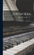 Anton Seidl: A Memorial by His Friends