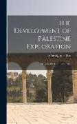 The Development of Palestine Exploration: Being the Ely Lectures for 1903