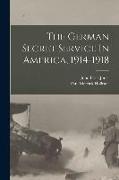 The German Secret Service In America, 1914-1918