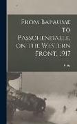 From Bapaume to Passchendaele, on the Western Front, 1917