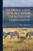 The Propagation Of Pure Starters For Butter And Cheese Making