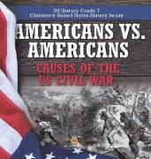 Americans vs. Americans | Causes of the US Civil War | US History Grade 7 | Children's United States History Books