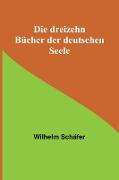 Die dreizehn Bücher der deutschen Seele