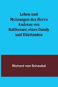 Leben und Meinungen des Herrn Andreas von Balthesser, eines Dandy und Dilettanten