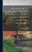 History of the Town of Abington, Plymouth County, Massachusetts, From Its First Settlement