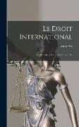 Le Droit International: Les Principes, Les Théories, Les Faits