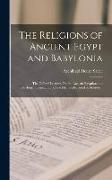 The Religions of Ancient Egypt and Babylonia: The Gifford Lectures On the Ancient Egyptian and Babylonian Conception of the Divine Delivered in Aberde