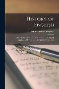 History of English: A Sketch of the Origin and Development of the English Language With Examples, Down to the Present Day