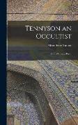 Tennyson an Occultist: As His Writings Prove