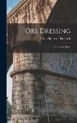 Ore Dressing: In Four Volumes & Index