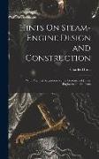 Hints On Steam-Engine Design and Construction: With Practical Suggestions for the Guidance of Junior Engineers and Students