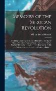 Memoirs of the Mexican Revolution: Including a Narrative of the Expedition of General Xavier Mina. to Which Are Annexed Some Observations On the Pract