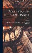 Forty Years in Constantinople: The Recollections of Sir Edwin Pears, 1873-1915, With 16 Illustrations