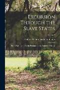 Excursion Through the Slave States: From Washington On the Potomac, to the Frontier of Mexico, Volume 2