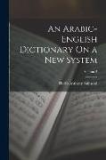 An Arabic-English Dictionary On a New System, Volume 2