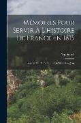 Mémoires Pour Servir À L'histoire De France En 1815: Avec Le Plan De La Bataille De Mont-Saint-Jean