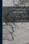 Voyage Au Trombetas: 7 Août 1899-25 Novembre 1899