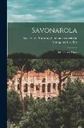 Savonarola: His Life and Times