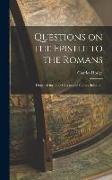 Questions on the Epistle to the Romans: Designed for Bible Classes and Sunday Schools