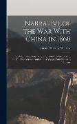 Narrative of the war With China in 1860, to Which is Added the Account of a Short Residence With the Tai-ping Rebels at Nankin and a Voyage From Thenc