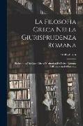 La Filosofia Greca Nella Giurisprudenza Romana: Prolusione a Un Corso Libero D'istituzioni Di Diritto Romano Nell'università Di Parma