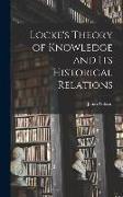 Locke's Theory of Knowledge and its Historical Relations