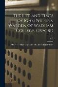 The Life and Times of John Wilkins, Warden of Wadham College, Oxford, Master of Trinity College, Cambridge, and Bishop of Chester