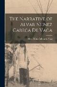 The Narrative of Alvar Nunez Cabeça de Vaca