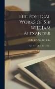 The Poetical Works of Sir William Alexander: ... Now First Collected and Edited