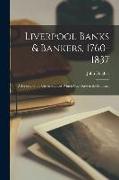Liverpool Banks & Bankers, 1760-1837: A History of the Circumstances Which Gave Rise to the Industry