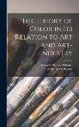 The Theory of Color in Its Relation to Art and Art-Industry