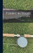 Fishing in Wales: A Guide to the Angler