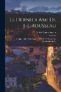 Le dernier ami de J.-J. Rousseau: Le marquis René de Girardin (1735-1808) d'après des documents inédits