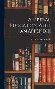 A Liberal Education With an Appendix