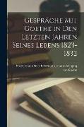 Gespräche mit Goethe in den Letzten Jahren Seines Lebens 1823-1832