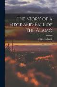 The Story of a Siege and Fall of the Alamo