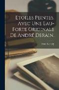 Etoiles Peintes. Avec Une Eau-Forte Originale De André Derain