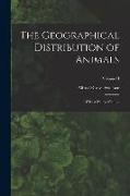 The Geographical Distribution of Animals: With a Study of the ..., Volume II