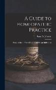 A Guide to Homeopathic Practice: Designed for the Use of Families and Private Individuals