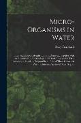 Micro-Organisms in Water: Their Significance, Identification and Removal, Together With an Account of the Bacteriological Methods Employed in Th