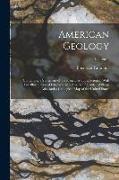 American Geology: Containing a Statement of the Principles of the Science, With Full Illustrations of Characteristic American Fossils: W