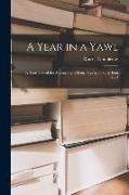 A Year in a Yawl: A True Tale of the Adventures of Four Boys in a Thirty-Foot Yawl