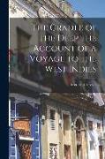The Cradle of the Deep the Account of a Voyage to the West Indies